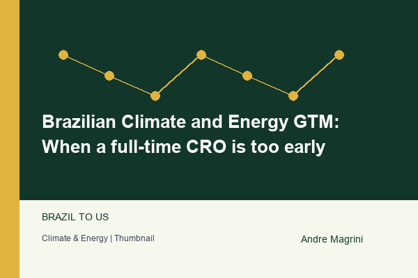 Brazilian Climate and Energy GTM: When a full-time CRO is too early