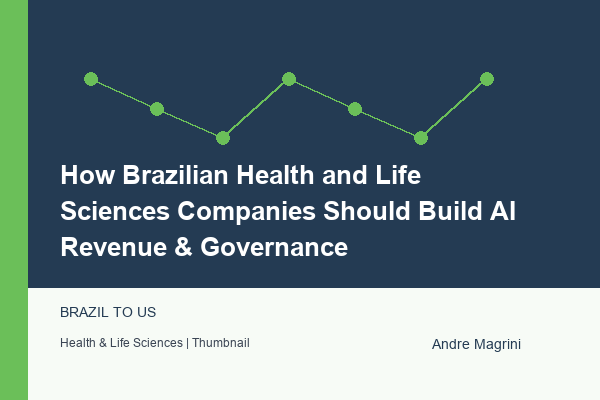 How Brazilian Health and Life Sciences Companies Should Build AI Revenue & Governance