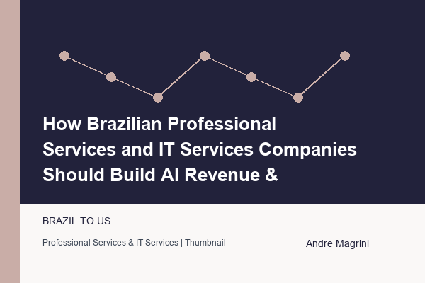 How Brazilian Professional Services and IT Services Companies Should Build AI Revenue & Governance
