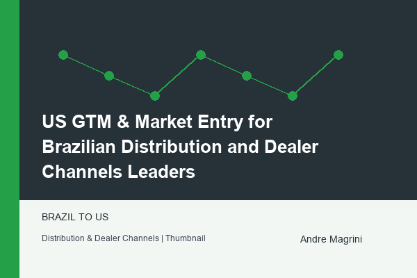 US GTM & Market Entry for Brazilian Distribution and Dealer Channels Leaders