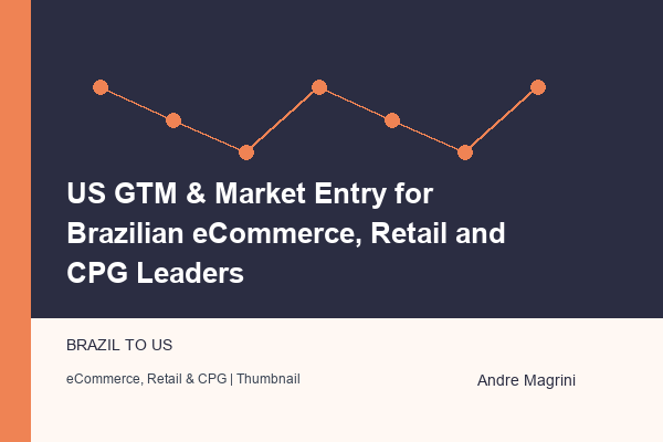 US GTM & Market Entry for Brazilian eCommerce, Retail and CPG Leaders