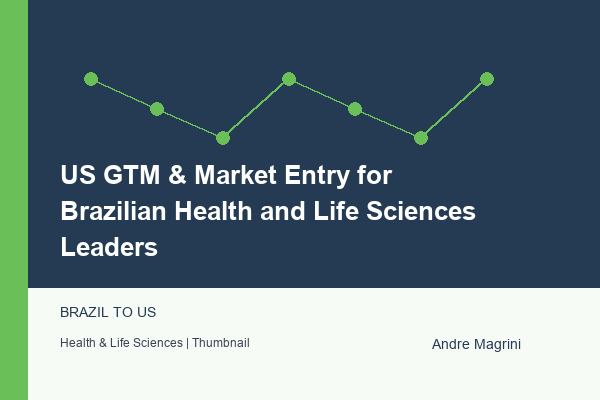 US GTM & Market Entry for Brazilian Health and Life Sciences Leaders