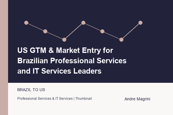 US GTM & Market Entry for Brazilian Professional Services and IT Services Leaders