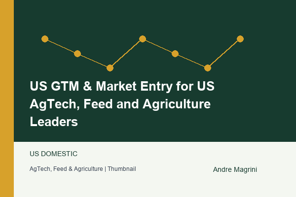 US GTM & Market Entry for US AgTech, Feed and Agriculture Leaders
