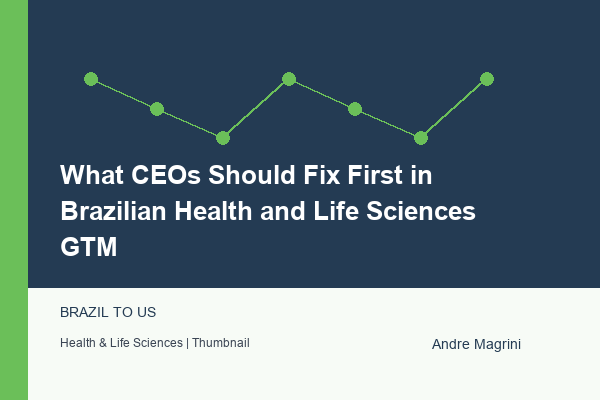 What CEOs Should Fix First in Brazilian Health and Life Sciences GTM